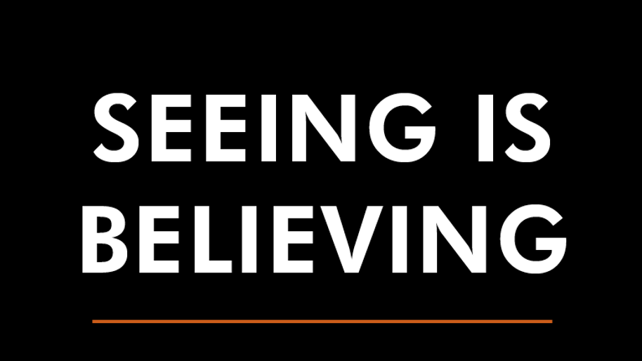 Seeing is Believing